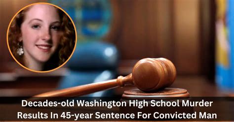 Man convicted of killing Washington teen at high school decades ago gets 45 years