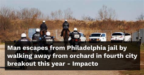 Man escapes from Philadelphia jail by walking away from orchard in fourth city breakout this year