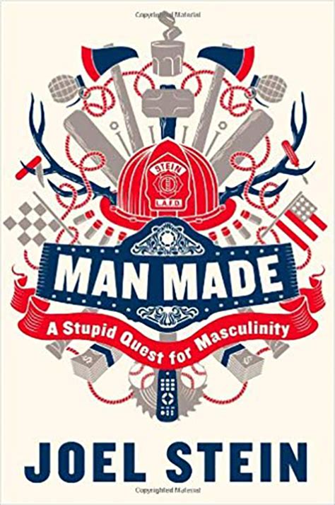 Full Download Man Made A Stupid Quest For Masculinity By Joel Stein