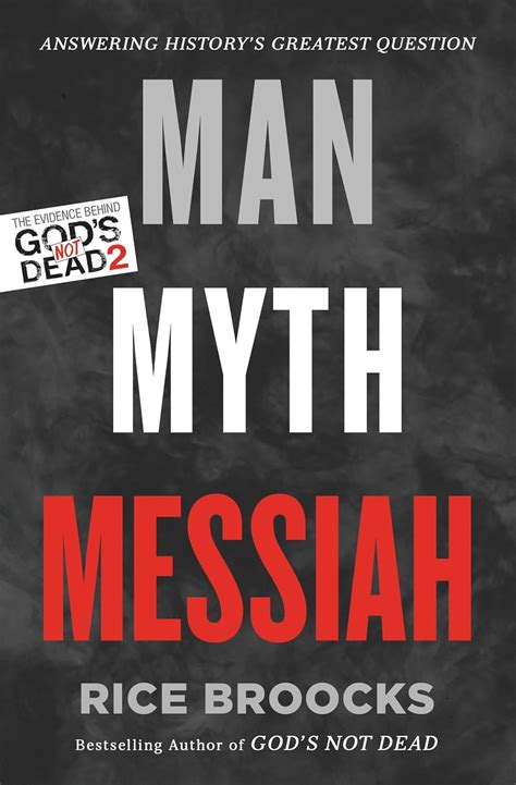 Full Download Man Myth Messiah Answering Historys Greatest Question By Rice Broocks