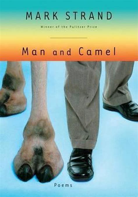 Full Download Man And Camel By Mark Strand