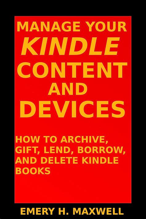 Read Online Manage Your Content And Devices How To Archive Gift Lend Borrow And Delete Books By Emery H Maxwell
