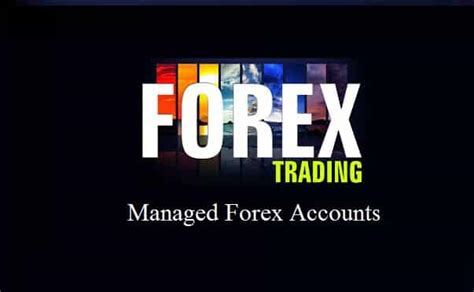 A managed forex account refers to an accou