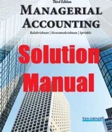Managerial Accounting Balakrishnan Solution Manual