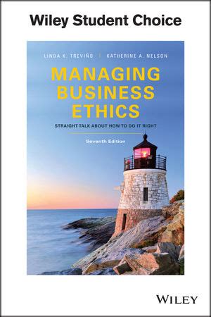 Read Managing Business Ethics Straight Talk About How To Do It Right Seventh Edition Straight Talk About How To Do It Right By Linda K Trevino