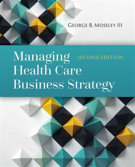 Read Managing Health Care Business Strategy By George B Moseley Iii