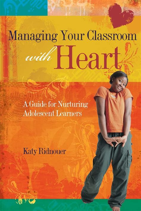 Read Online Managing Your Classroom With Heart A Guide For Nurturing Adolescent Learners By Katy Ridnouer