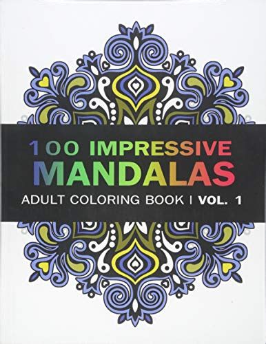 Read Online Mandala Coloring Book 100 Imressive Mandalas Adult Coloring Book  Vol 1 Stress Relieving Patterns For Adult Relaxation Meditation By V Art