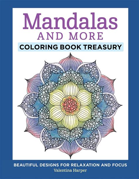 Download Mandalas And More Coloring Book Treasury Beautiful Designs For Relaxation And Focus By Valentina Harper