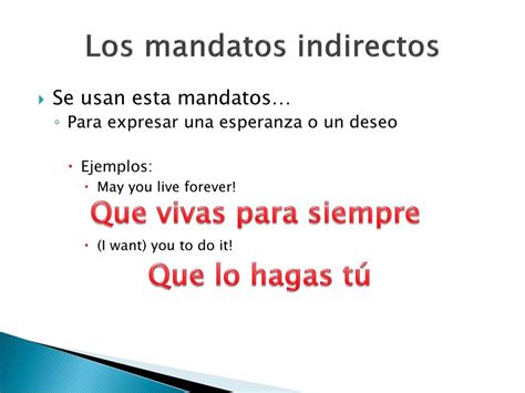Mandatos indirectos. Los Mandatos Informales. Informal Commands or tú/ usted(es)-commands are directed to one ore several persons with whom you are familiar. You use formal ... 
