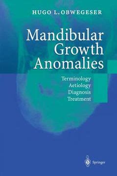 Read Mandibular Growth Anomalies Terminology  Aetiology Diagnosis  Treatment By Hugo L Obwegeser