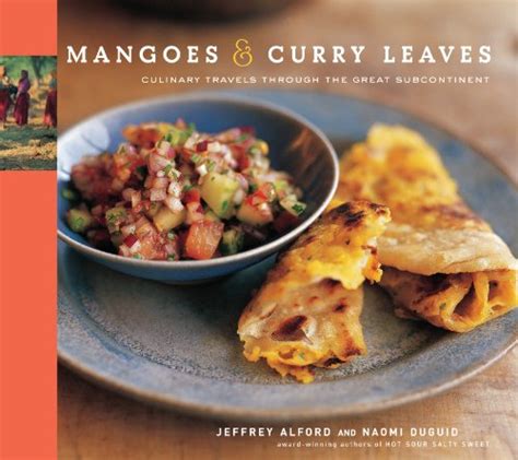 Read Online Mangoes  Curry Leaves Culinary Travels Through The Great Subcontinent By Jeffrey Alford