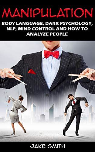 Read Online Manipulation Body Language Dark Psychology Nlp Mind Control And How To Analyze People Master Your Emotions Influence People Brainwashing Hypnotism Stoicism Personality Types And Persuasion By Jake Smith