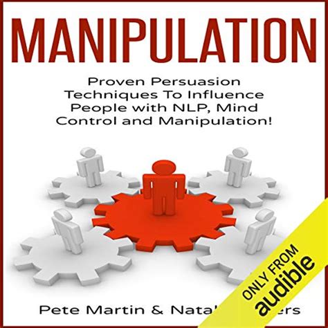 Download Manipulation Proven Manipulation Techniques To Influence People With Nlp Mind Control And Persuasion By Pete Martin