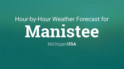 Manistee weather hourly. Things To Know About Manistee weather hourly. 