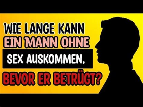 Mann Ohne Sex Auswirkungen