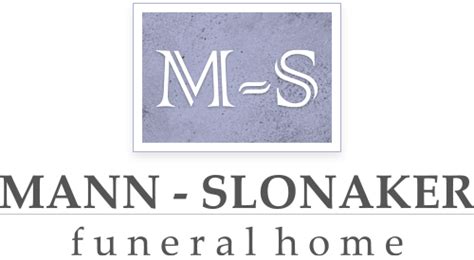 Mann-slonaker funeral home reviews. The Mann-Slonaker Funeral Home is committed to your family's total care. Please stop by, or call us at the funeral home to have any questions answered regarding planning a funeral service in advance, funeral ceremonies in general, or to see a friendly face. ... Please stop by, or call us at the funeral home to have any questions answered ... 