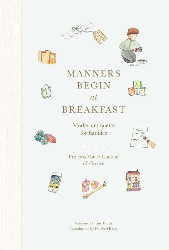 Read Manners Begin At Breakfast Modern Etiquette For Families By Princess Mariechantal Of Greece