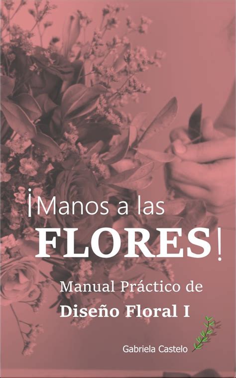 Manos a las flores manual practico diseno floral spanish edition. - Training the working labrador the complete guide to management training.