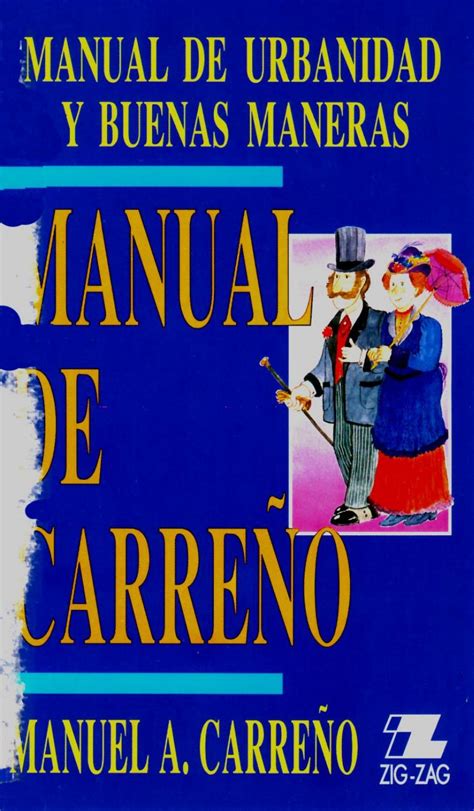 Manual de carreño. ... A fines de 2018, apareció en el mundo editorial chileno el conocido Manual de Carreño en una versión "revisada y actualizada", un volumen que aún posee ... 