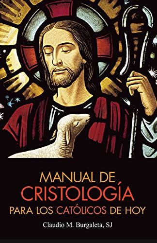 Manual de cristologa para los cat211licos de hoy spanish edition. - 7th grade curriculum guide for california.
