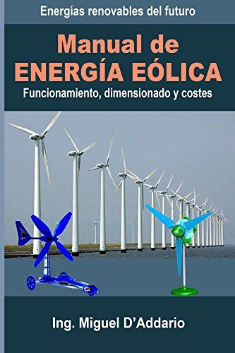 Manual de energia eolica funcionamiento dimensionado y costes spanish edition. - Quebec high school entrance exam practice test.