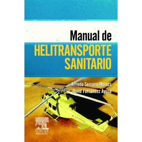 Manual de helitransporte sanitario manual de helitransporte sanitario. - Nuevas tendencias y alternativas en el sector salud.