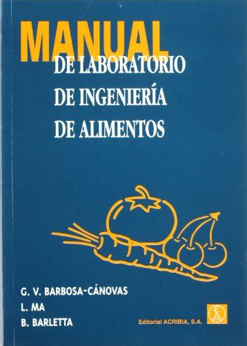 Manual de laboratorio de ingeniería alimentaria por gustavo v barbosa canovas. - L'ancienne faculté de médecine de paris.