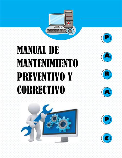Manual de mantenimiento preventivo y correctivo de computadoras. - Manual de procedimientos para uso de agentes..