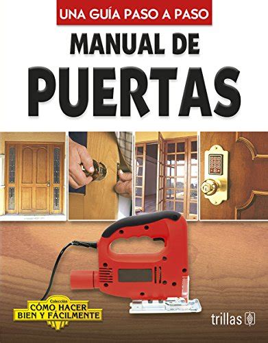 Manual de puertas (una guia paso a paso/ coleccion como hacer bien y facilmente). - Advies gevaarlijke stoffen op de arbeidsplaats.
