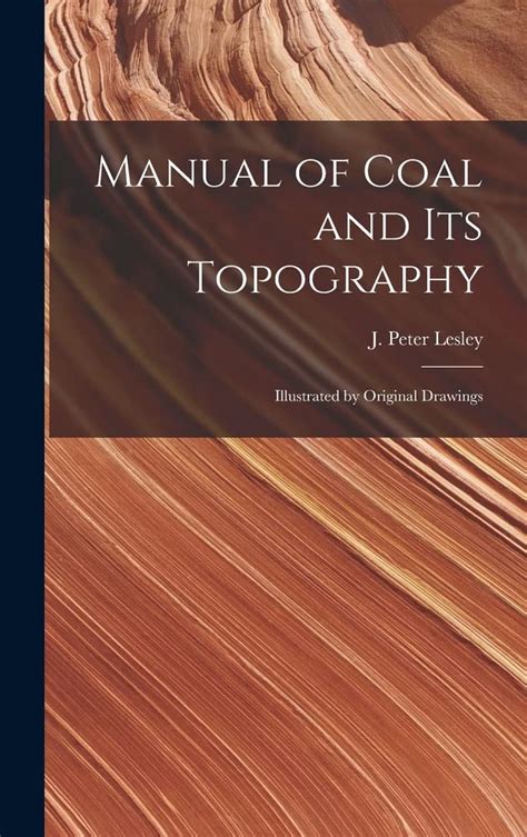 Manual of Coal and Its Topography - Google Books