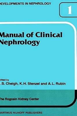 Manual of clinical nephrology of the rogosin kidney center developments in nephrology. - Sol handbuch für rogers und yau.
