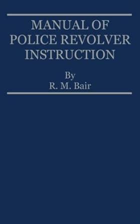 Manual of police revolver instruction by r m bair. - Robertsons guide to field sports in scotland shooting fishing and stalking explained.