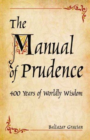 Manual of prudence 400 years of worldly wisdom. - Theophostic prayer ministry basic seminar manual.