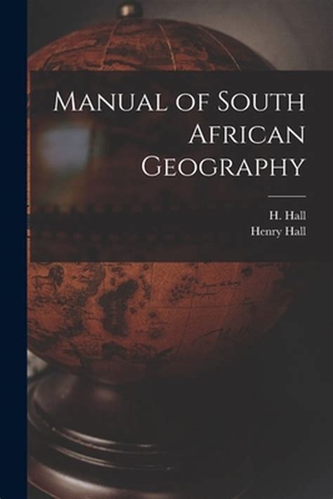 Manual of south african geography by henry hall f r g s. - Dictionnaire de l'informatique et de l'internet..