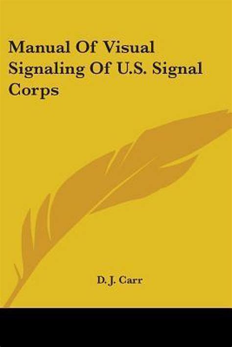 Manual of visual signaling of u s signal corps by d j carr. - Rhetorical analysis a brief guide for writers.