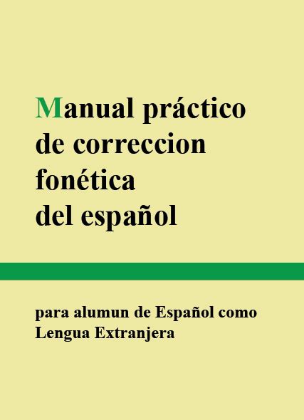 Manual practico de correccion fonetica del espanol. - Educación, cambios y desarrollo de la comunidad.