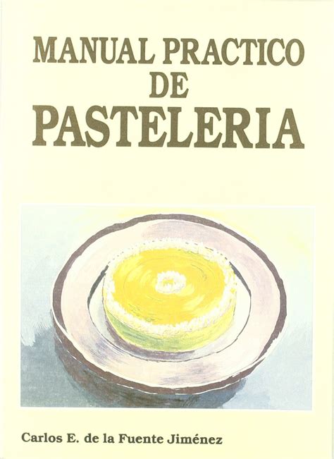 Manual practico de pasteleria practical manual of pastry spanish edition. - Jüngere geschichte des anatomischen instituts der universität zu köln, 1919-1984.