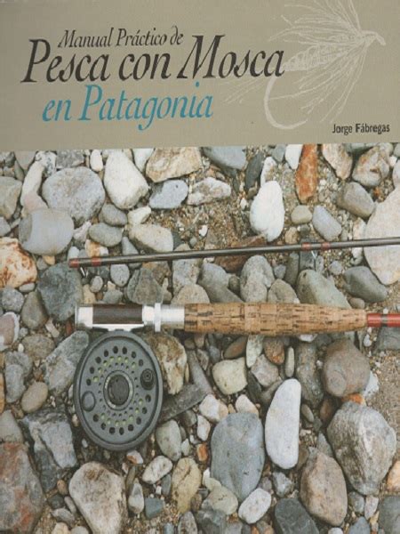 Manual practico de pesca con mosca en patagonia spanish edition. - Manual de educacion fisica adaptada al alumno con discapacidad.