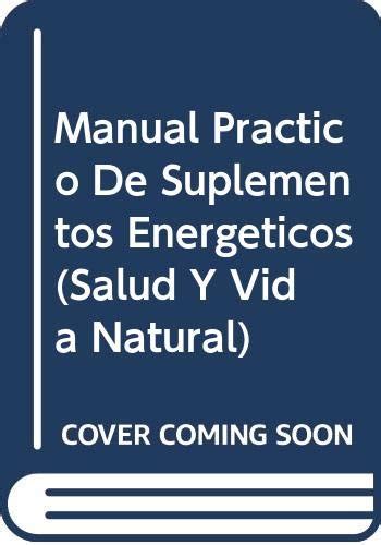 Manual practico de suplementos energeticos salud y vida natural. - Team coaching with the solutioncircle a practical guide to solutions focused team development solutions focus at work book 2.
