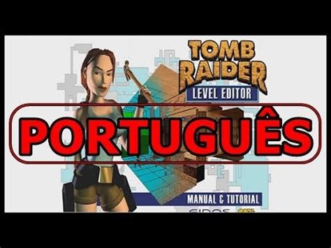 Manual tomb raider level editor portugues. - Programas para la educación secundaria, ciclo básico..