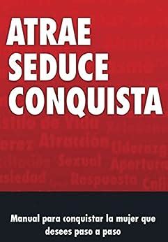 Read Manual De Seduccion Atrae Seduce Y Conquista By J Valvas