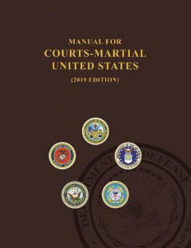 Read Manual For Courtsmartial United States 2019 Edition By Us Department Of Defense