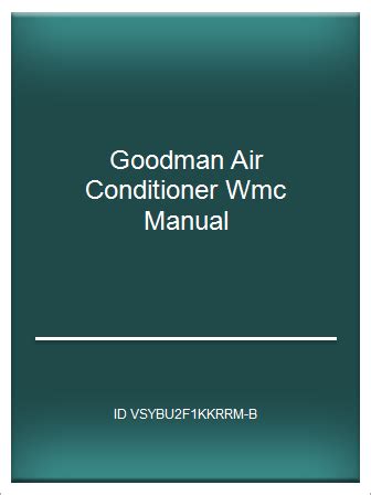 Manuale di goodman air conditioner wmc. - Guide pratique de la nationalité française.