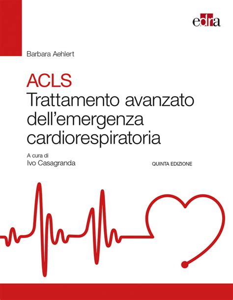 Manuale di istruzioni per acls per supporto vitale avanzato cardiovascolare aha 2011 05 01. - Invito alla lettura di giuseppe berto..