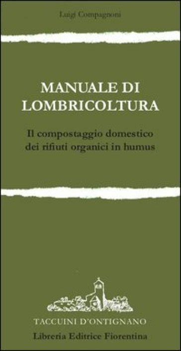 Manuale di lombricoltura il compostaggio domestico dei rifiuti organici in humus. - Historia de la biblioteca nacional de colombia.