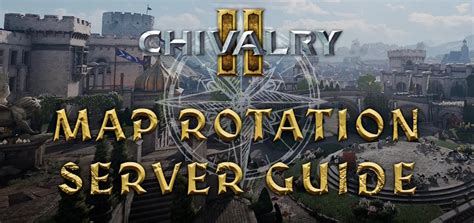 Map Rotation Chivalry 2 Wiki Fandom