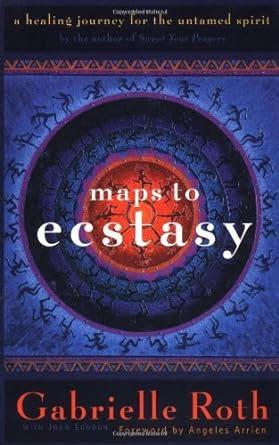 Download Maps To Ecstasy The Healing Power Of Movement By Gabrielle Roth
