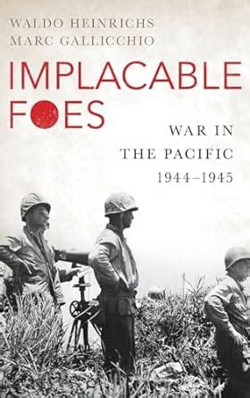 Marc Galiccio - Implacable Foes War In The Pacific, 1944 - 1945