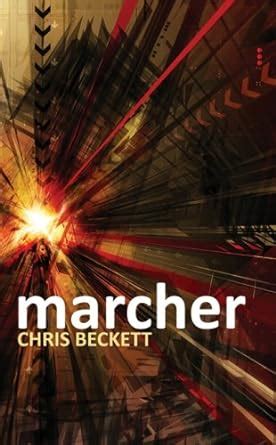Read Marcher By Chris Beckett